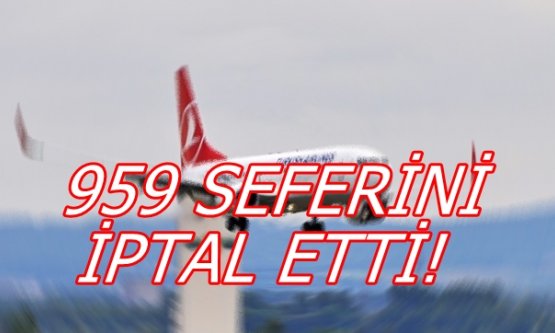 959 Seferini İptal Etti!