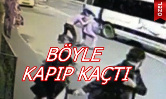BÖYLE KAPIP KAÇTI!