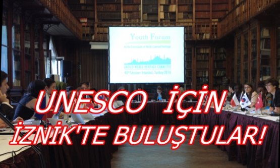 UNESCO İçin İznik'te Buluştular!