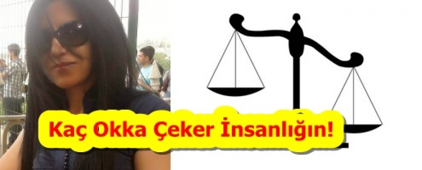KAÇ OKKA ÇEKER İNSANLIĞIN!