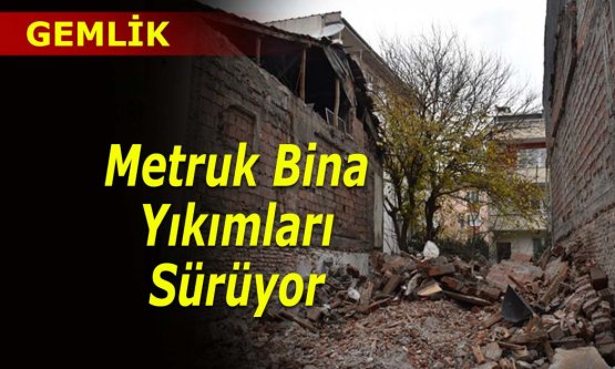 Gemlik'te metruk bina yıkımları sürüyor
