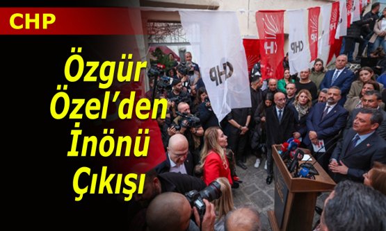 Özgür Özel: 'İsmet İnönü Akıldır, Cesarettir, Demokrasidir”
