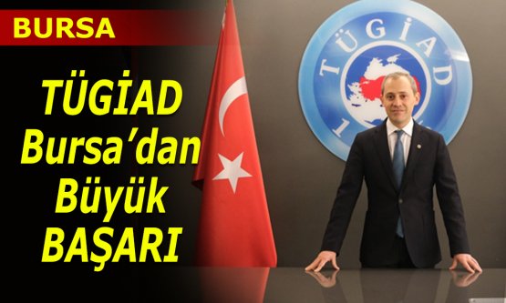 TÜGİAD Bursa, Anadolu'nun üretim gücüne damga vurdu