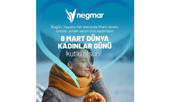 Negmar'dan 8 Mart Dünya Kadınlar Günü'ne Özel Mesaj