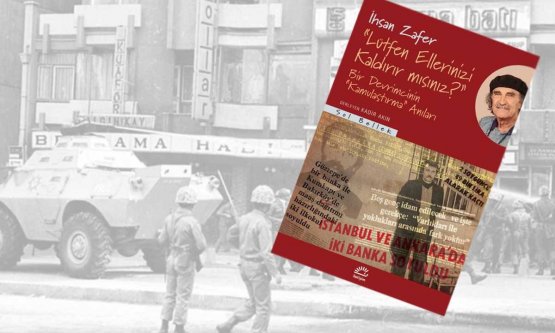 12 Eylül Döneminin Tanığı İhsan Zafer'den Sarsıcı Anılar: 'Lütfen Ellerinizi Kaldırır mısınız?' Kitabı Yayımlandı