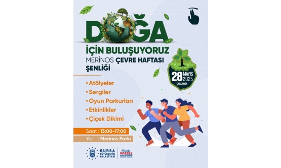 Bursa Büyükşehir Belediyesi'nden 'Doğa İçin Buluşuyoruz' Temalı Çevre Haftası Şenliği!