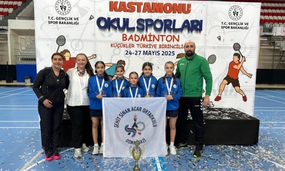 Osmangazi Belediyespor'dan Tarihi Başarı: Şehit Sinan Acar Ortaokulu Kız Badminton Takımı Türkiye Şampiyonu!