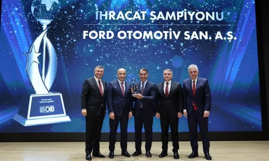 OİB İhracat Şampiyonları Ödüllendirildi: Ford Otomotiv Zirvede, Otomotiv Sektörü Hedefi 40 Milyar Dolar!