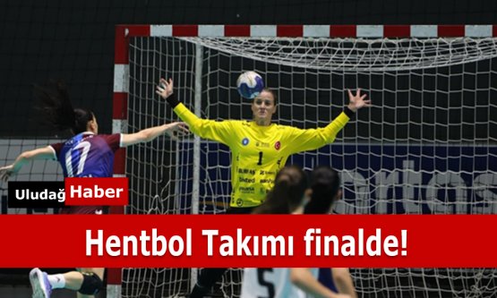 Bursa Büyükşehir Belediyespor Kadın Hentbol Takımı, Süper Kupa'da Finalde!