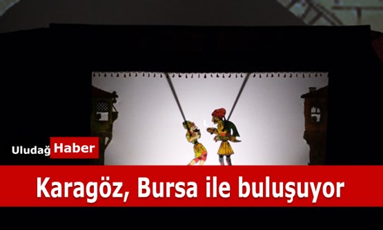 Karagöz, Doğduğu Şehir Bursa'da Yeniden Canlanıyor