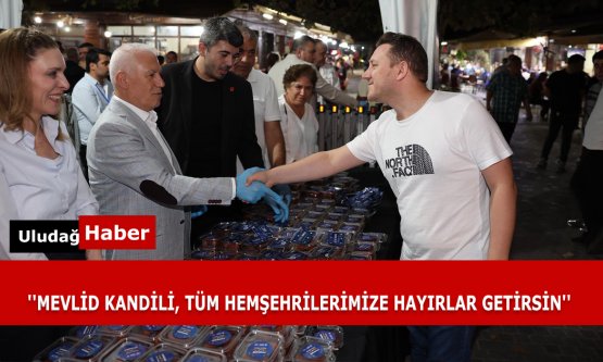 Bursa Büyükşehir'den Mevlid Kandili Coşkusu: 17 İlçede Tatlı İkramı