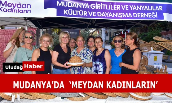 Mudanya Mütareke Meydanı'nda 'Meydan Kadınların' Pazar Coşkusu