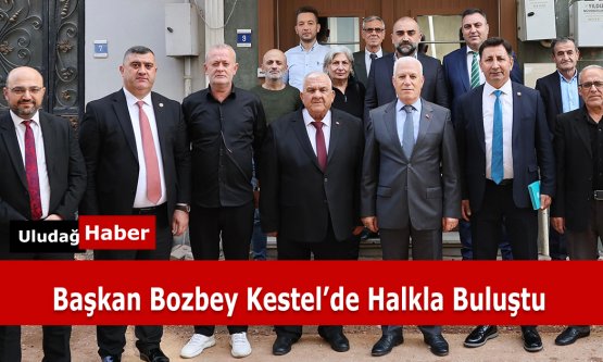 Başkan Bozbey Kestel'de Halkla Buluştu: 'En Değerli Makamımız, Halkımızla Buluştuğumuz Alanlardır'
