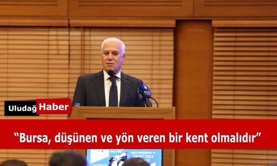 Başkan Bozbey'den 'Akıllı Şehir Bursa' Vizyonu: Yapay Zekâ ile Kenti Yöneteceğiz