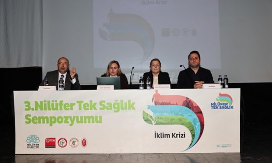 3. Nilüfer Tek Sağlık Sempozyumu: İklim Krizi Odağında İnsan, Hayvan ve Doğa Masaya Yatırıldı