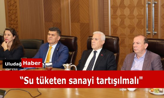 Bursa'nın 'Kent Anayasası' Hazırlanıyor: Bozbey'den Sanayicilere 'Su Tüketimi' Uyarısı