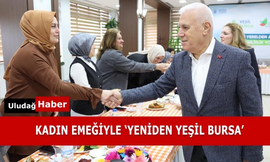 Yeşil Bursa Turizminde Kadın Emeği Başrolde: Bozbey, Sertifikasyon Sistemini Tanıttı