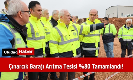 Bursa'nın Su Sorununa Tarihi Çözüm: Çınarcık Barajı Arıtma Tesisi %80 Tamamlandı!