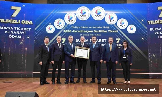 Bursa Ticaret ve Sanayi Odası'na TOBB'dan 7 yıldızlı akreditasyon belgesi