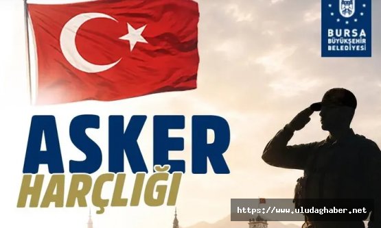 Bursa Büyükşehir Belediyesi'nden gençlere müjde: 'Asker Harçlığı' başvuruları başlıyor