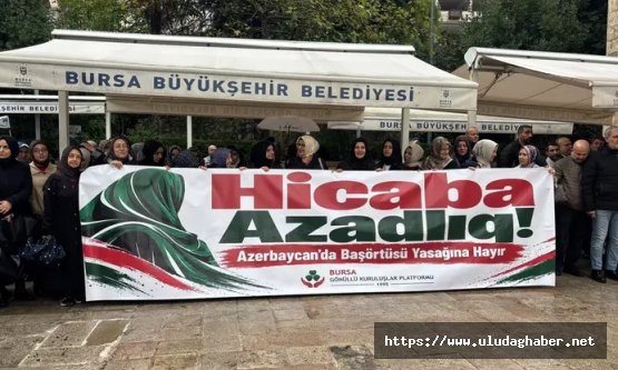 Bursa'dan Azerbaycan'daki başörtüsü yasağına Ulu Cami'de tepki: 'Karardan vazgeçin'