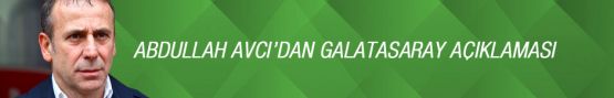 Abdullah Avcı Galatasaray İddialarına Açıklık Getirdi!