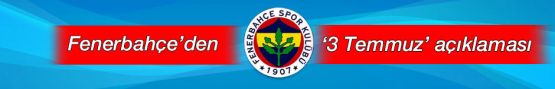 Fenerbahçe'den 3 Temmuz Açıklaması Geldi