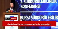Bursa’nın Ortak Geleceği Masaya Yatırıldı: 2. Sürdürülebilirlik Konferansı Düzenlendi