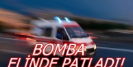 BOMBA ELİNDE PATLADI!