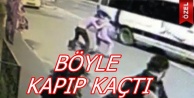 BÖYLE KAPIP KAÇTI!