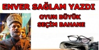 ENVER SAĞLAM'DAN SEÇİM ANALİZİ