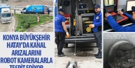 Konya Büyükşehir Hatay'da Kanal Arızalarını Robot Kameralarla Tespit Ediyor