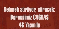 Gelenek sürüyor, sürecek: Derneğimiz ÇAĞDAŞ 46 Yaşında
