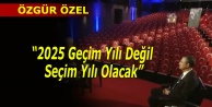 Özgür Özel: '2025 Geçim Yılı Değil Seçim Yılı Olacak”