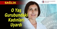 25-55 yaş arası kadınları uyardı