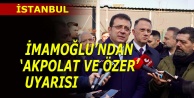 Ekrem İmamoğlu'ndan 'Akpolat ve Özer'' uyarısı
