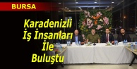 Karadenizli iş insanları ile bir araya geldi
