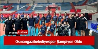 Osmangazi Belediyespor Şampiyon Oldu