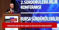 Bursa'nın Ortak Geleceği Masaya Yatırıldı: 2. Sürdürülebilirlik Konferansı Düzenlendi
