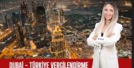 Dubai'de Şirket Kurmak Vergi Riskini Bitiriyor mu? Türkiye'de Vergi Ödeme Tehlikesine Dikkat!
