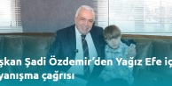Başkan Şadi Özdemir'den Yağız Efe İçin Yardım Çağrısı: 'Dayanışmayla Yaşatacağız'